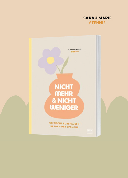 Nicht mehr und nicht weniger - Ein Stille Zeit Journal von Sarah Marie & Stennie