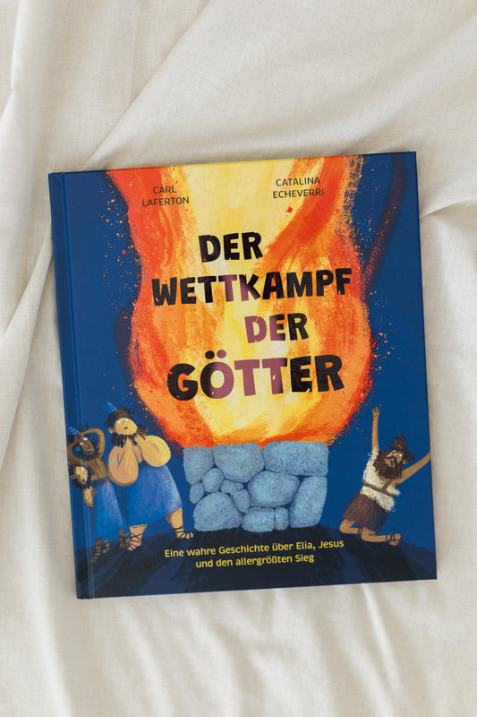 Der Wettkampf der Götter: Über Elia, Jesus und den allergrößten Sieg - Kinderbuch von Carl Laferton