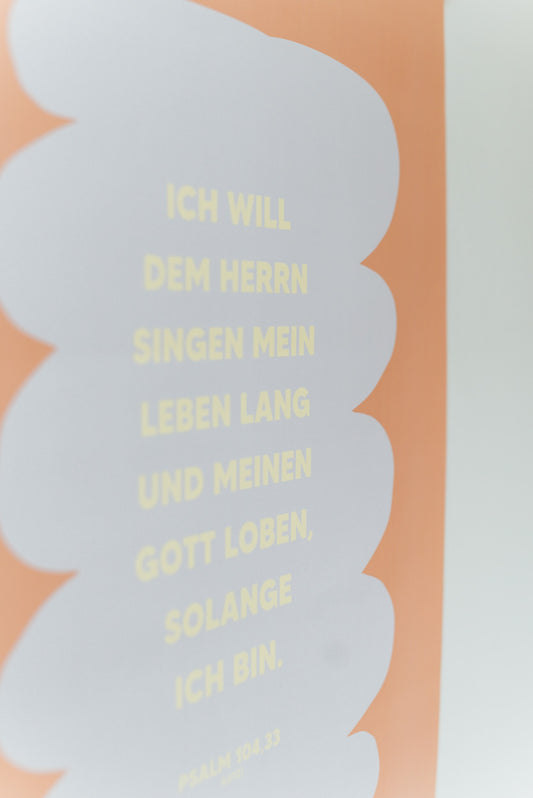 Ich will dem Herrn singen mein Leben lang - Poster 50x70 cm